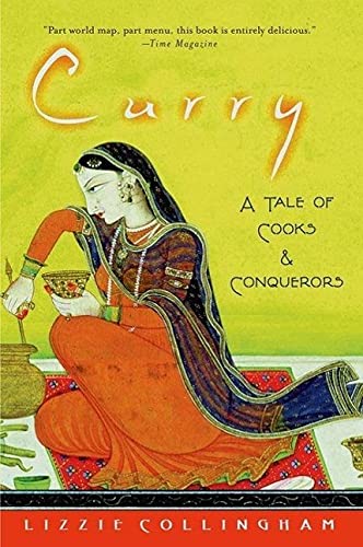 Curry: A Tale of Cooks and Conquerors (Lizzie Collingham)