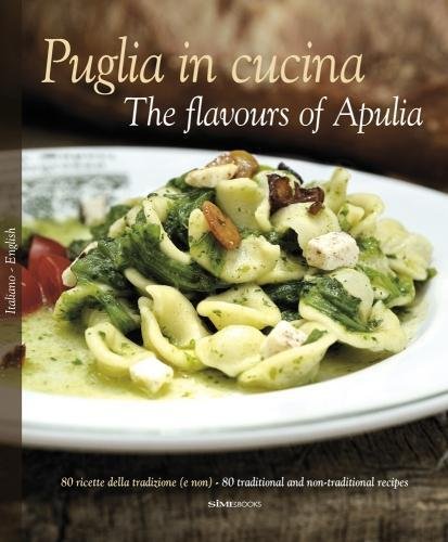 Puglia in Cucina: The Flavours of Apulia (William Dello Russo, Pietro Zito, Lillino Silibello, Peppe Zullo)