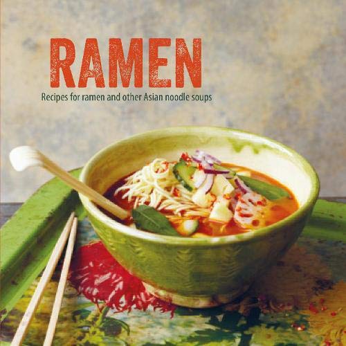 Ramen: Recipes for Ramen and Other Asian Noodle Soups (Ryland Peters)
