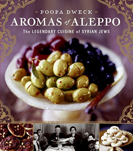 Aromas of Aleppo: The Legendary Cuisine of Syrian Jews (Poopa Dweck)