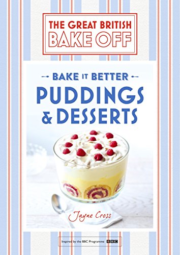 The Great British Bake Off Bake it Better: Puddings & Desserts (Jayne Cross)