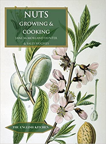 Nuts: Growing and Cooking (Jane McMorland Hunter & Sally Hughes)
