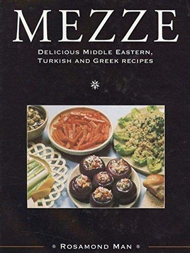 Mezze: Delicious Middle Eastern, Turkish and Greek Recipes (Rosamond Man)