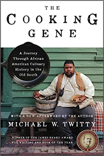The Cooking Gene: A Journey Through African American Culinary History in the Old South (Michael W. Twitty)