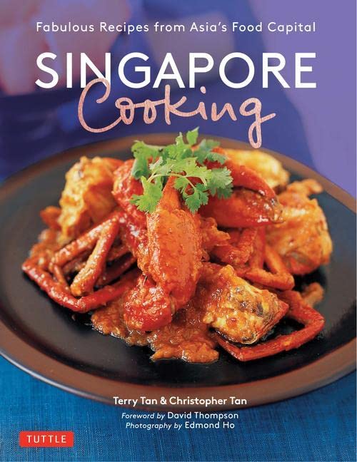 Singapore Cooking: Fabulous Recipes from Asia's Food Capital (Singapore) Terry Tan and Christopher Tan)