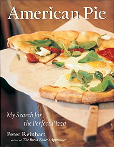 American Pie: My Search for the Perfect Pizza (Peter Reinhart) *Signed*