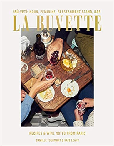 La Buvette: Recipes and Wine Notes from Paris (Camille Fourmont, Kate Leahy)