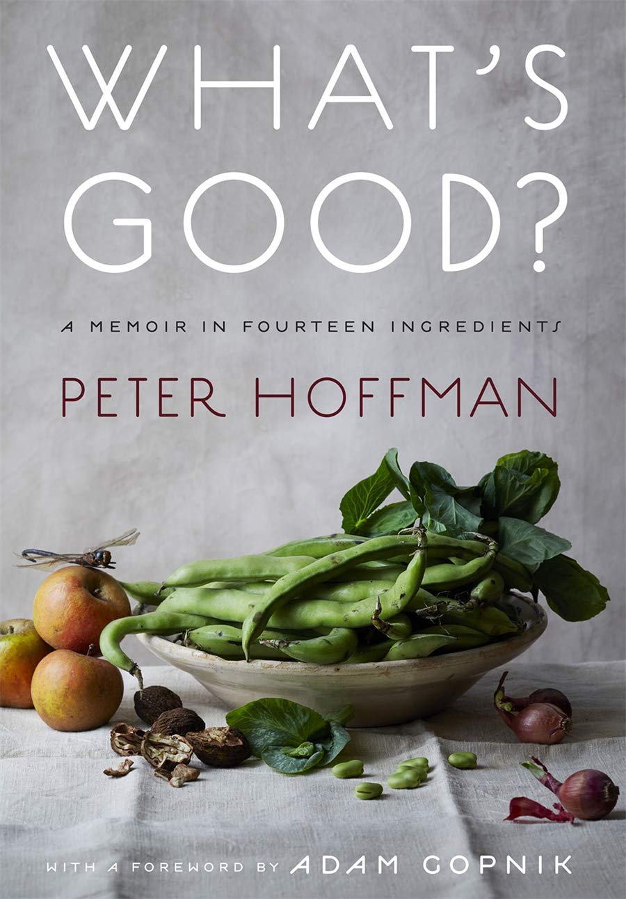 *Sale* What’s Good?: A Memoir in Fourteen Ingredients (Peter Hoffman) *Signed*