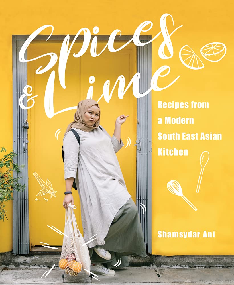 Spices & Lime: Recipes from a Modern Southeast Asian Kitchen (Shamsydar Ani)