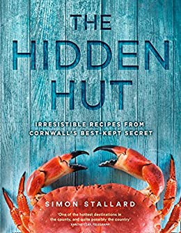 The Hidden Hut: Irresistible Recipes from Cornwall's Best-Kept Secret (Simon Stallard)