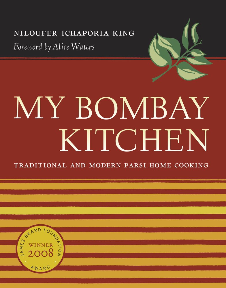 My Bombay Kitchen: Traditional and Modern Parsi Home Cooking (Niloufer Ichaporia King)