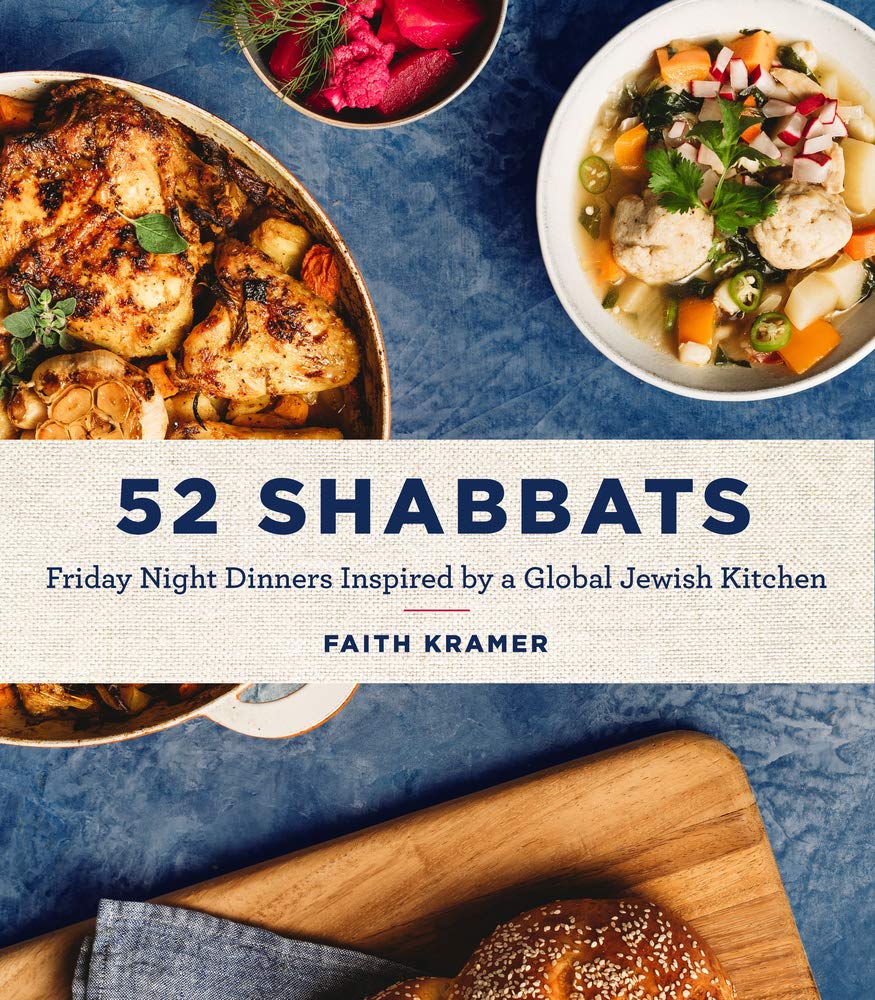 52 Shabbats: Friday Night Dinners Inspired by a Global Jewish Kitchen (Faith Kramer) *Signed*