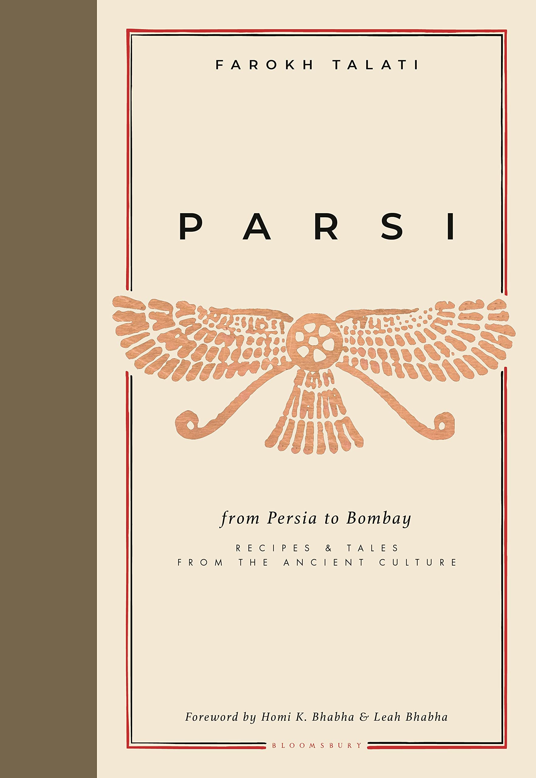 Parsi: From Persia to Bombay: Recipes & Tales from the Ancient Culture (Farokh Talati)