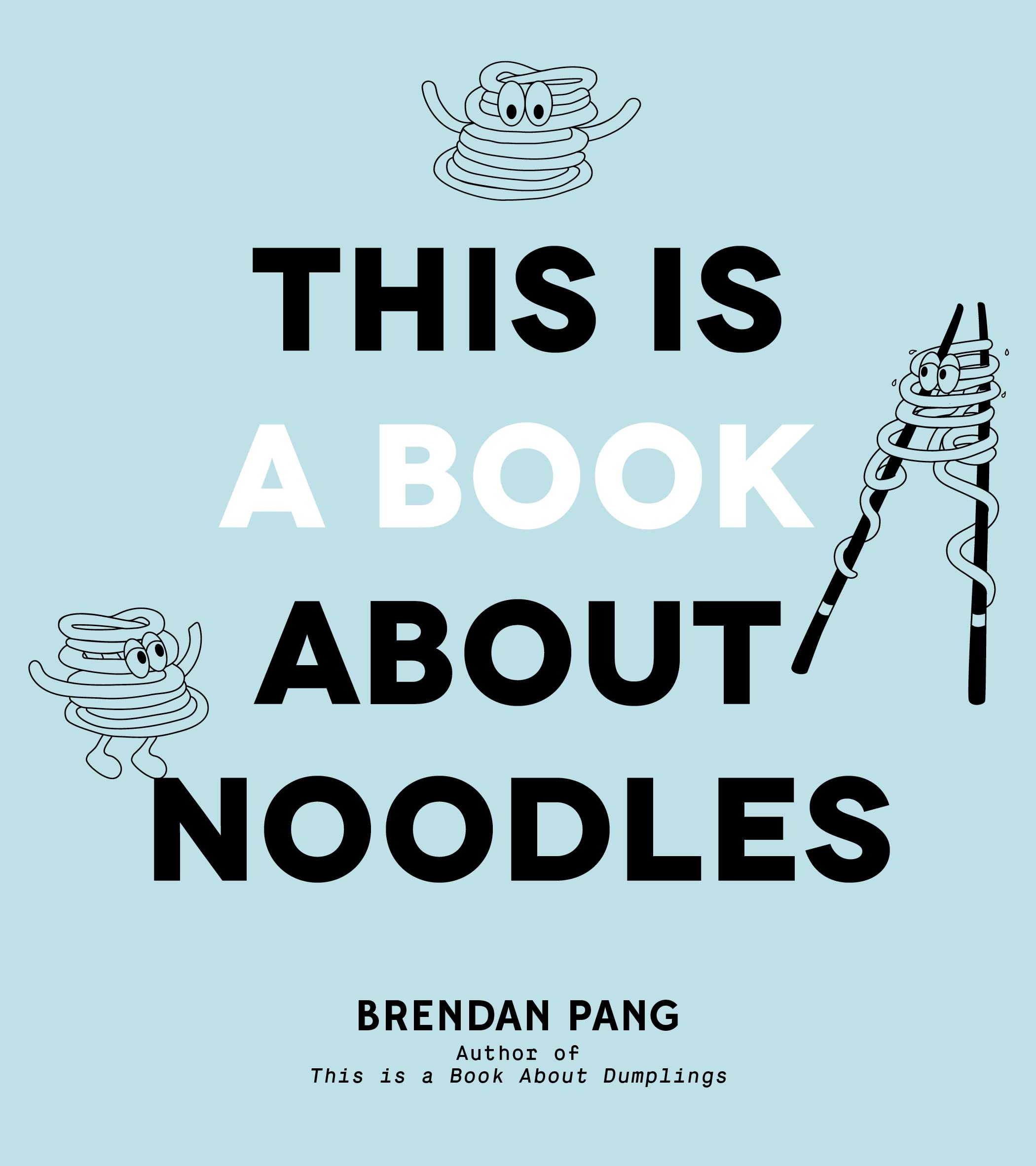 This Is a Book About Noodles (Brendan Pang)