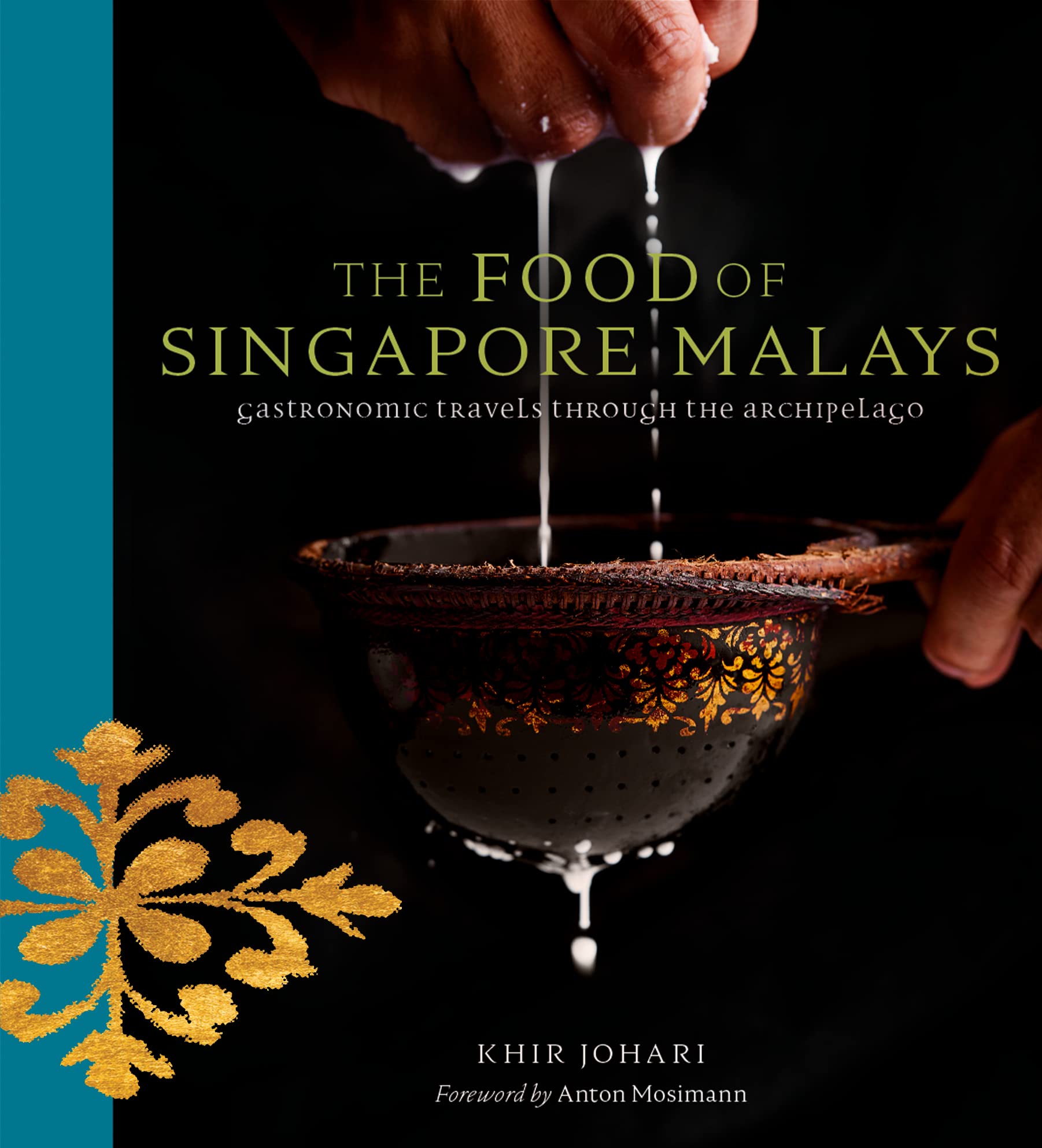 The Food of Singapore Malays: Gastronomic Travels Through the Archipelago (Khir Johari)