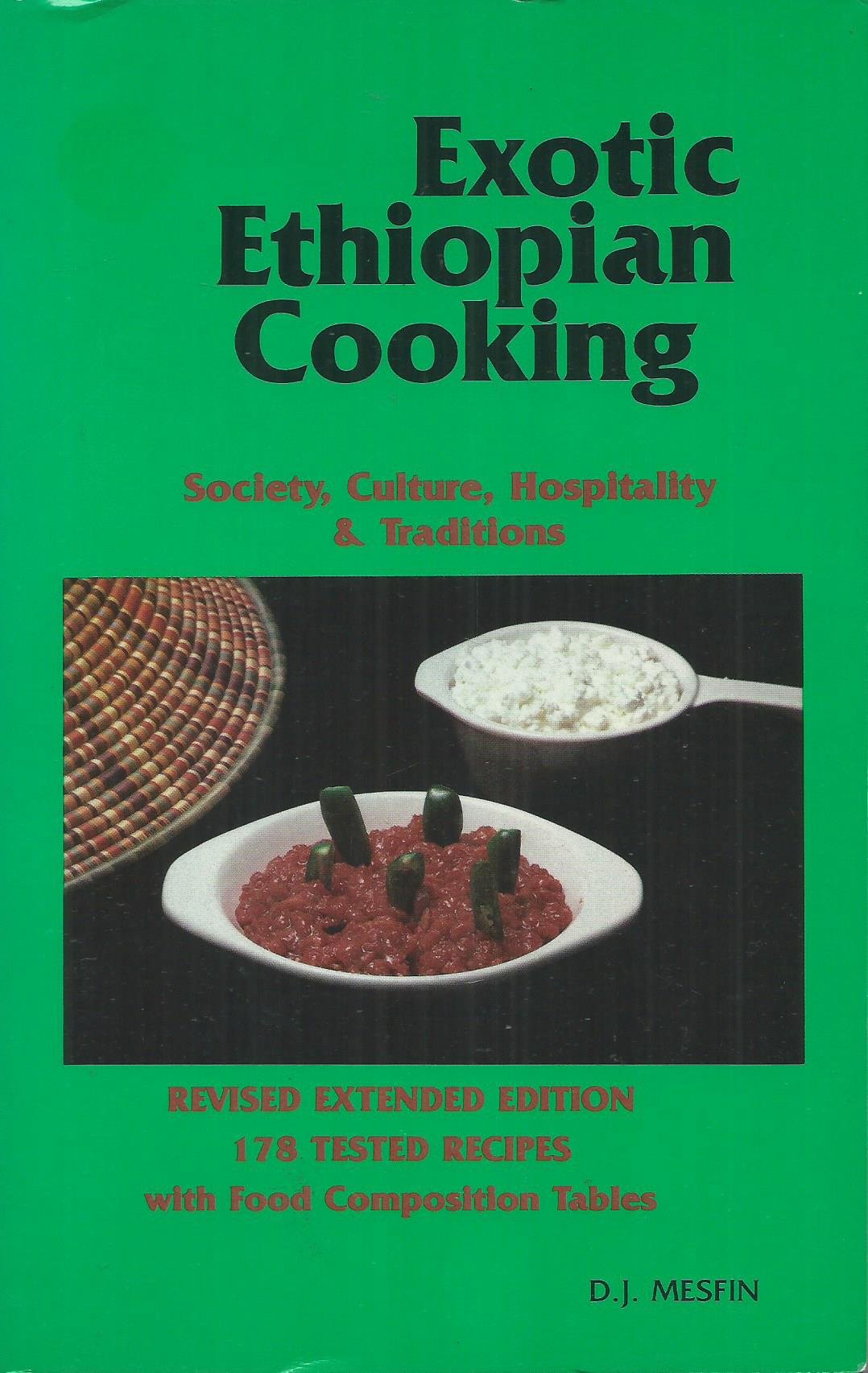 Exotic Ethiopian Cooking: Society, Culture, Hospitality & Traditions (Daniel J. Mesfin)