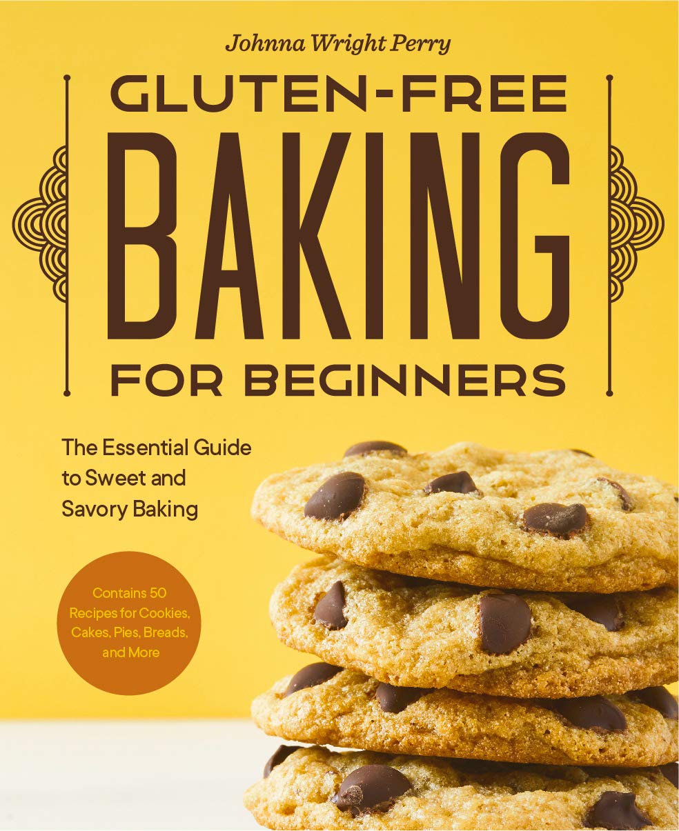 Gluten-Free Baking for Beginners: The Essential Guide to Sweet and Savory Baking (Johnna Wright Perry)