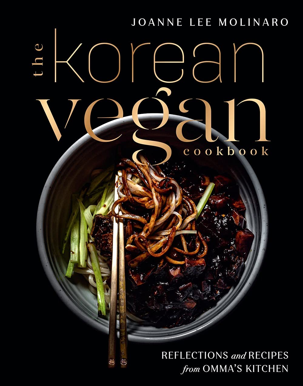 The Korean Vegan Cookbook: Reflections and Recipes from Omma's Kitchen (Joanne Lee Molinaro)