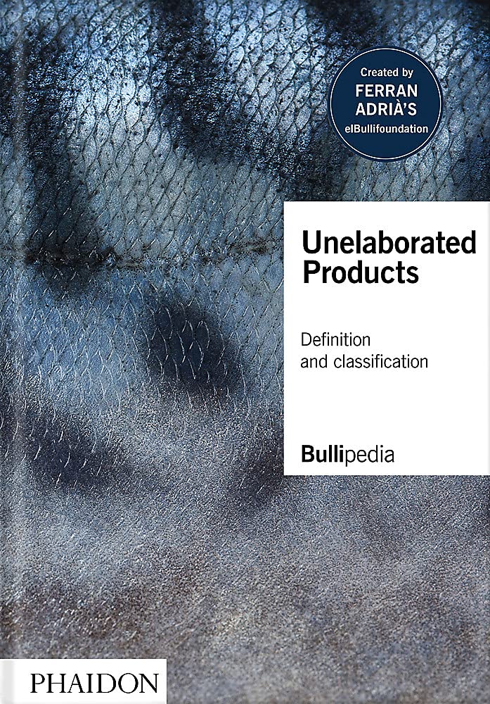 Unelaborated Products: Definition and Classification (Ferran Adrià, elBullifoundation) *Signed*