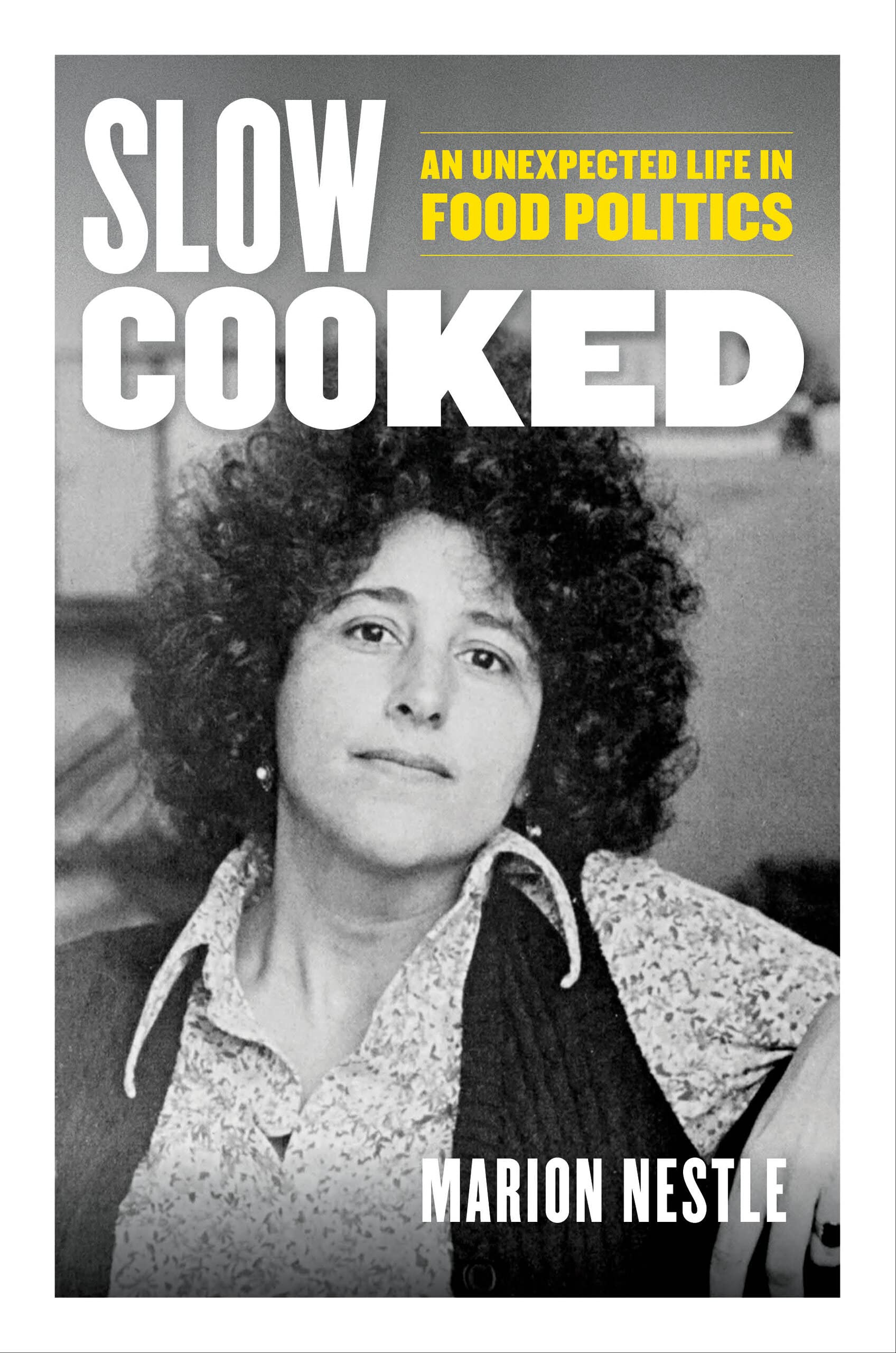 *Sale* Slow Cooked: An Unexpected Life in Food Politics (Marion Nestle) *Signed*
