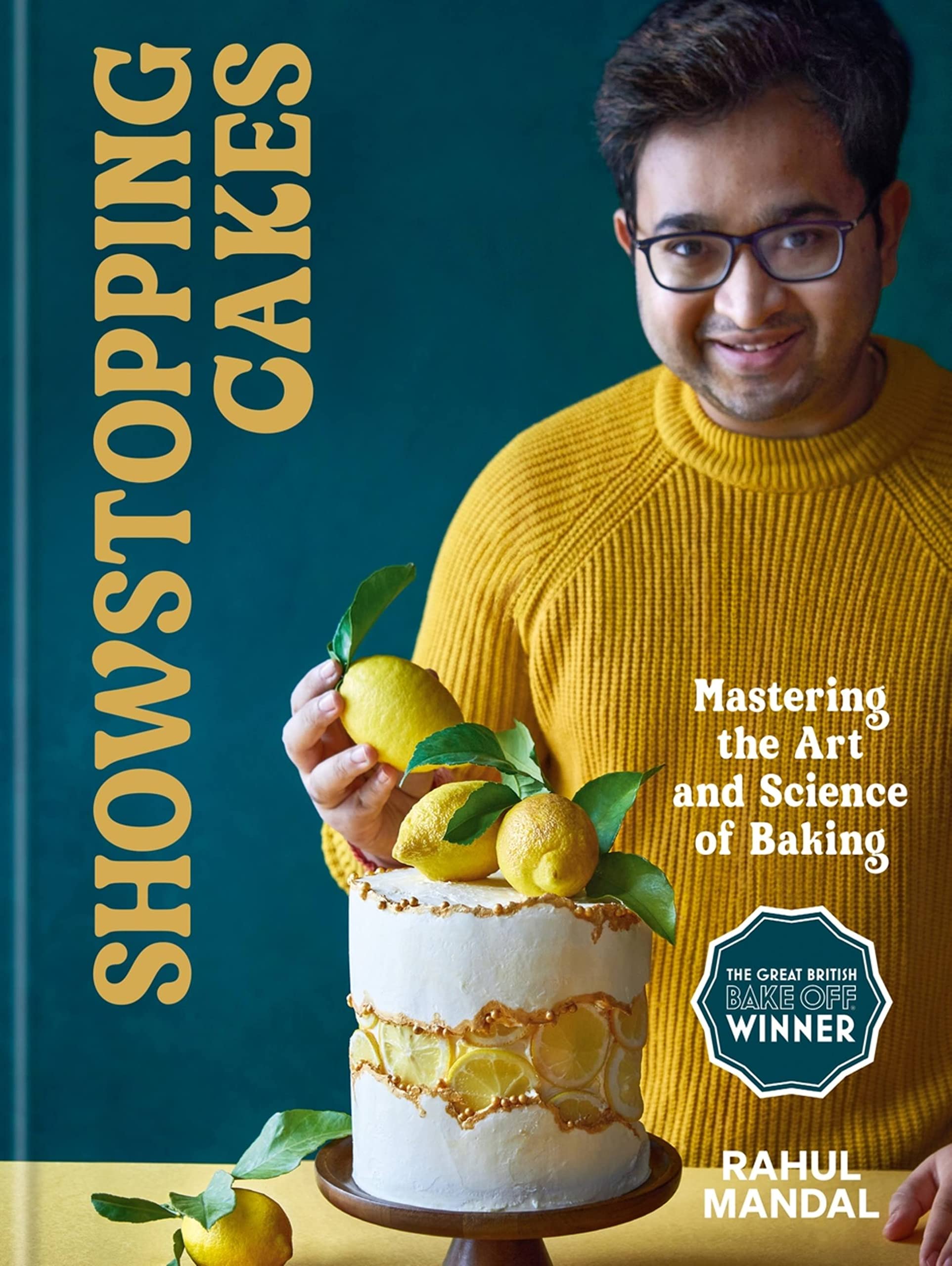 Showstopping Cakes: Mastering the Art and Science of Baking (Rahul Mandal)