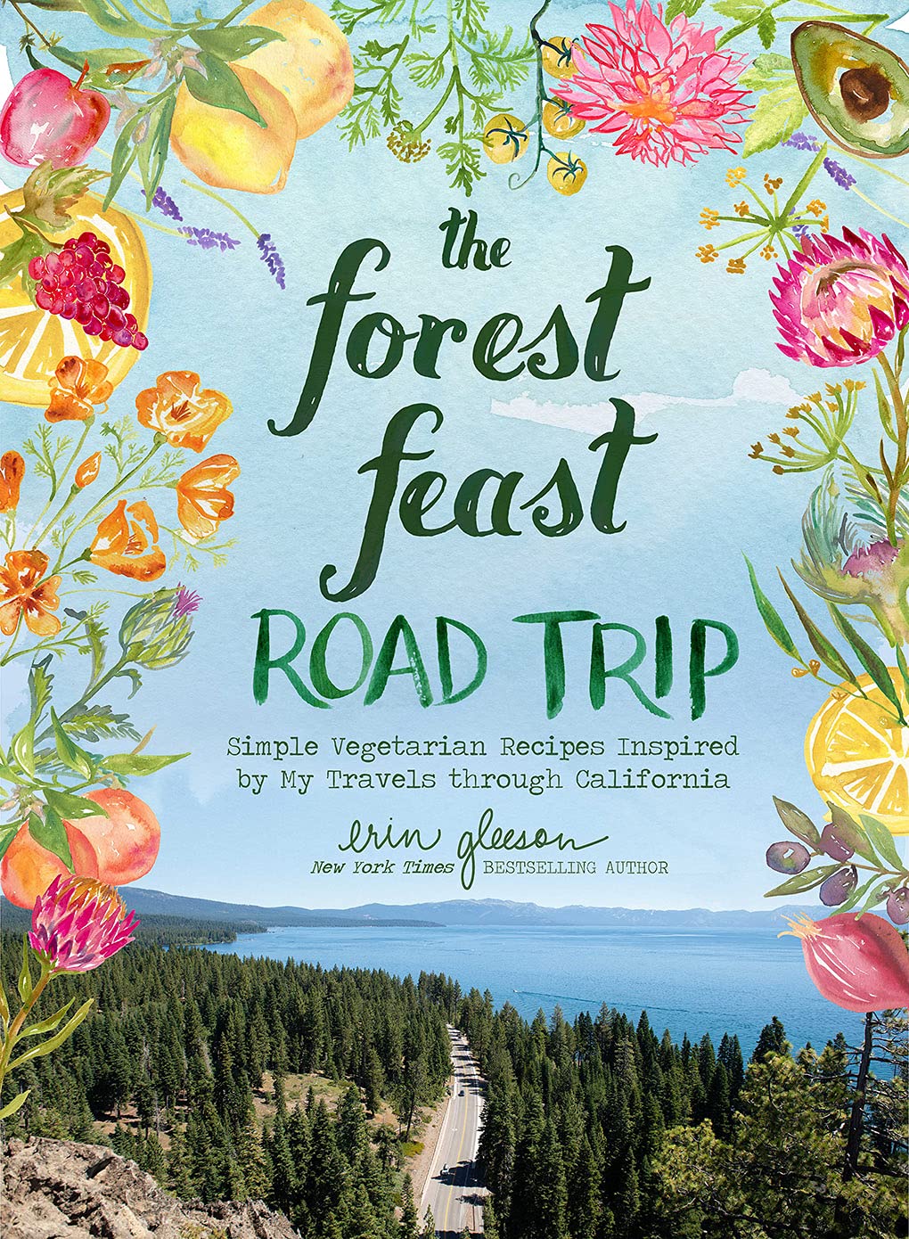 The Forest Feast Road Trip: Simple Vegetarian Recipes Inspired by My Travels through California (Erin Gleeson)
