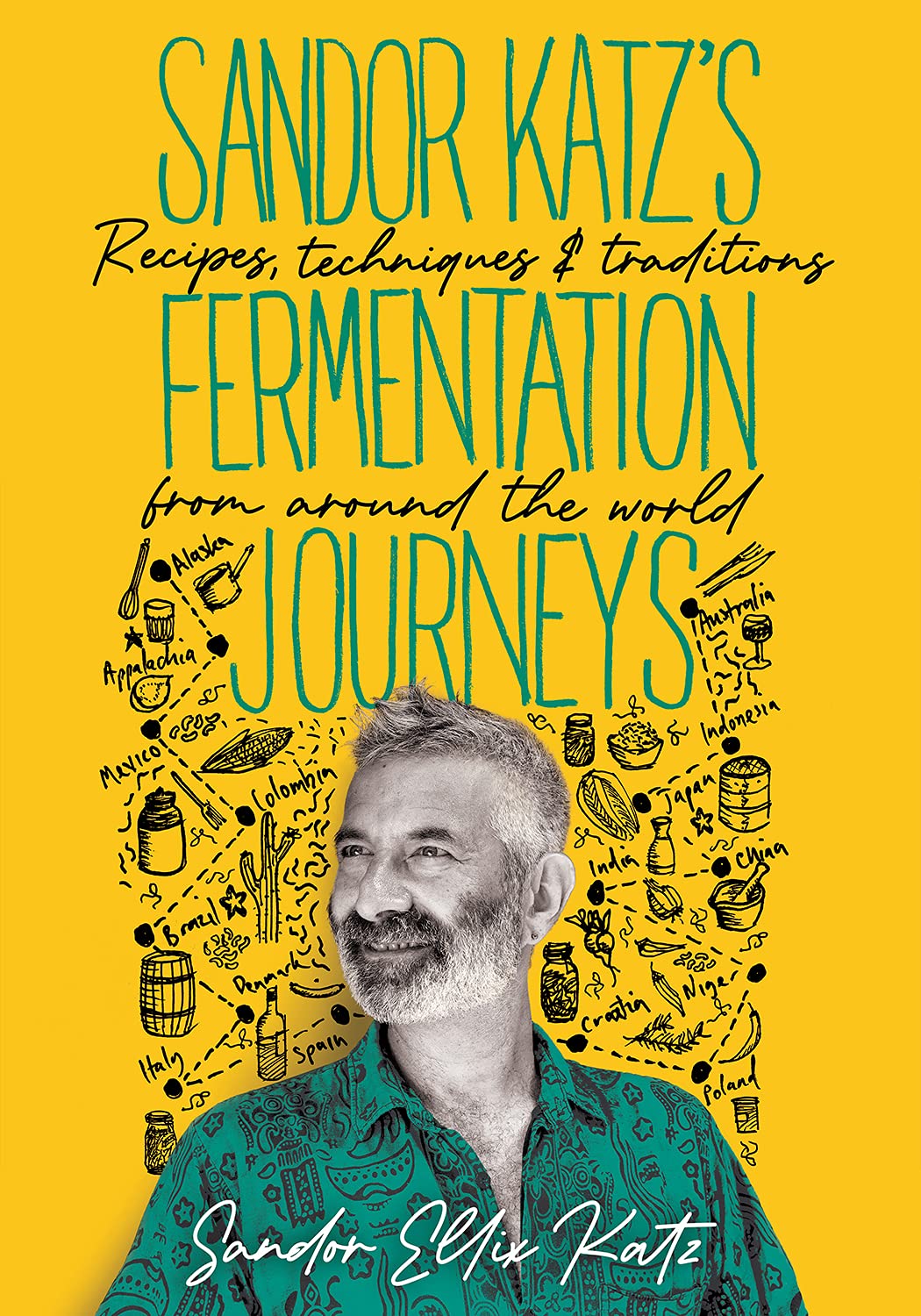 Fermentation Journeys: Recipes, Techniques, and Traditions from Around the World (Sandor Katz) *Signed*