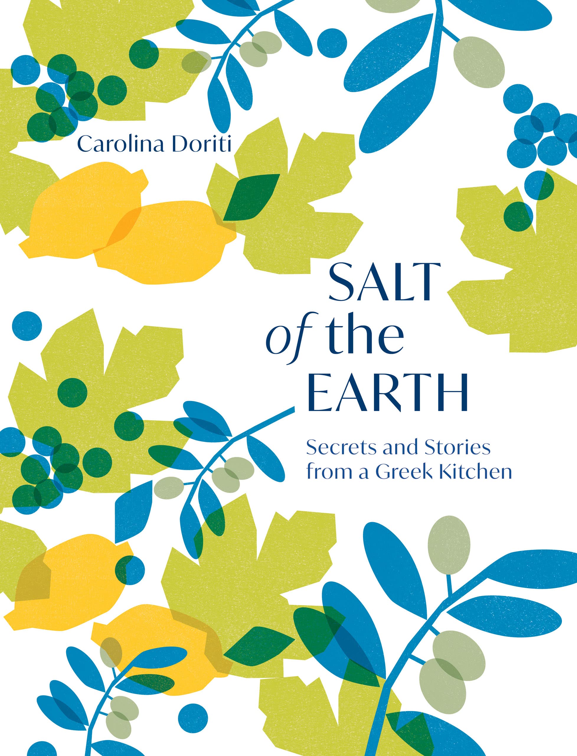Salt of the Earth: Secrets and Stories From a Greek Kitchen (Carolina Doriti)