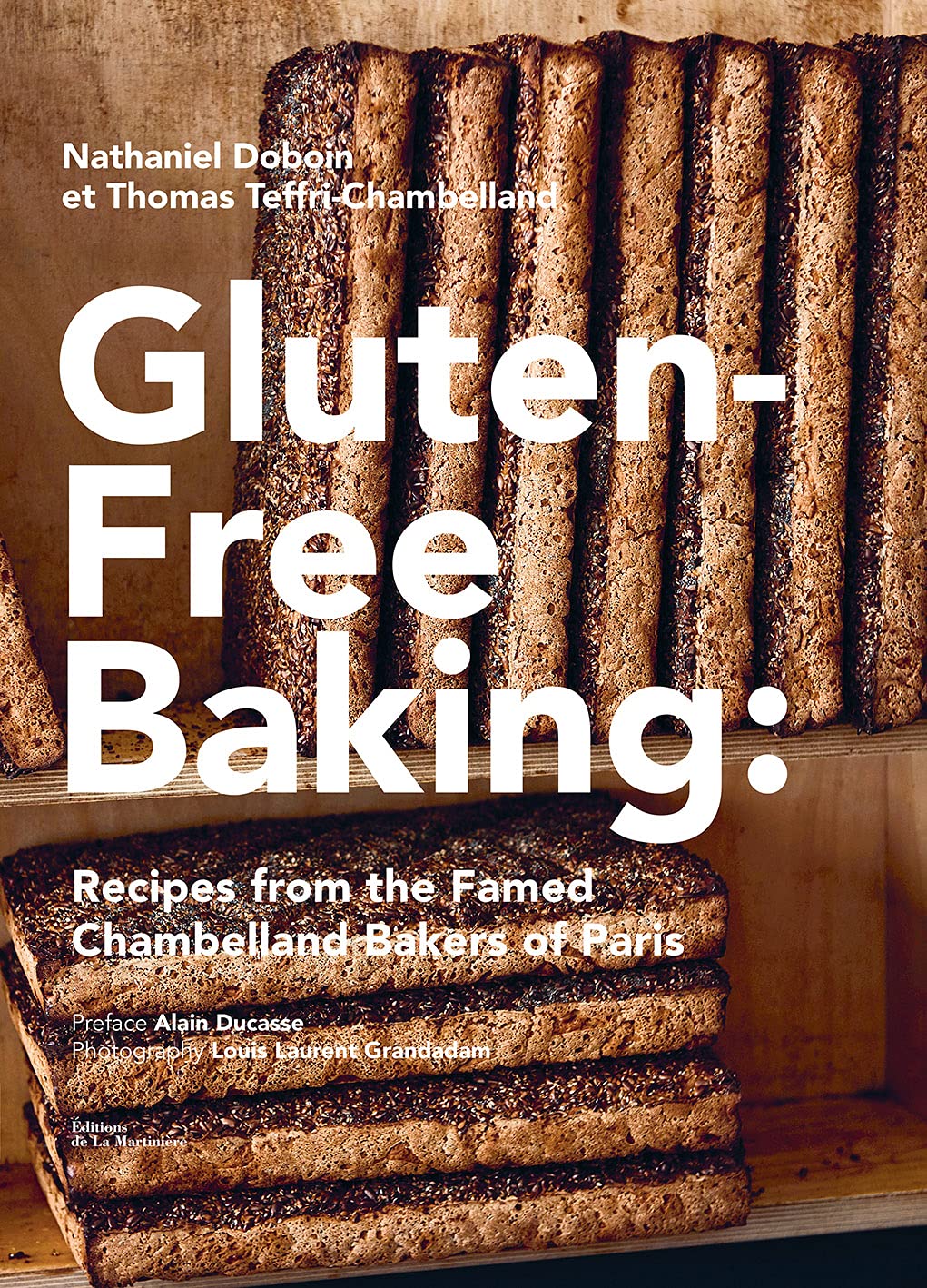 Gluten-Free Baking: Recipes from the Famed Chambelland Bakers of Paris (Nathaniel Doboin, Thomas Teffri-Chambelland)