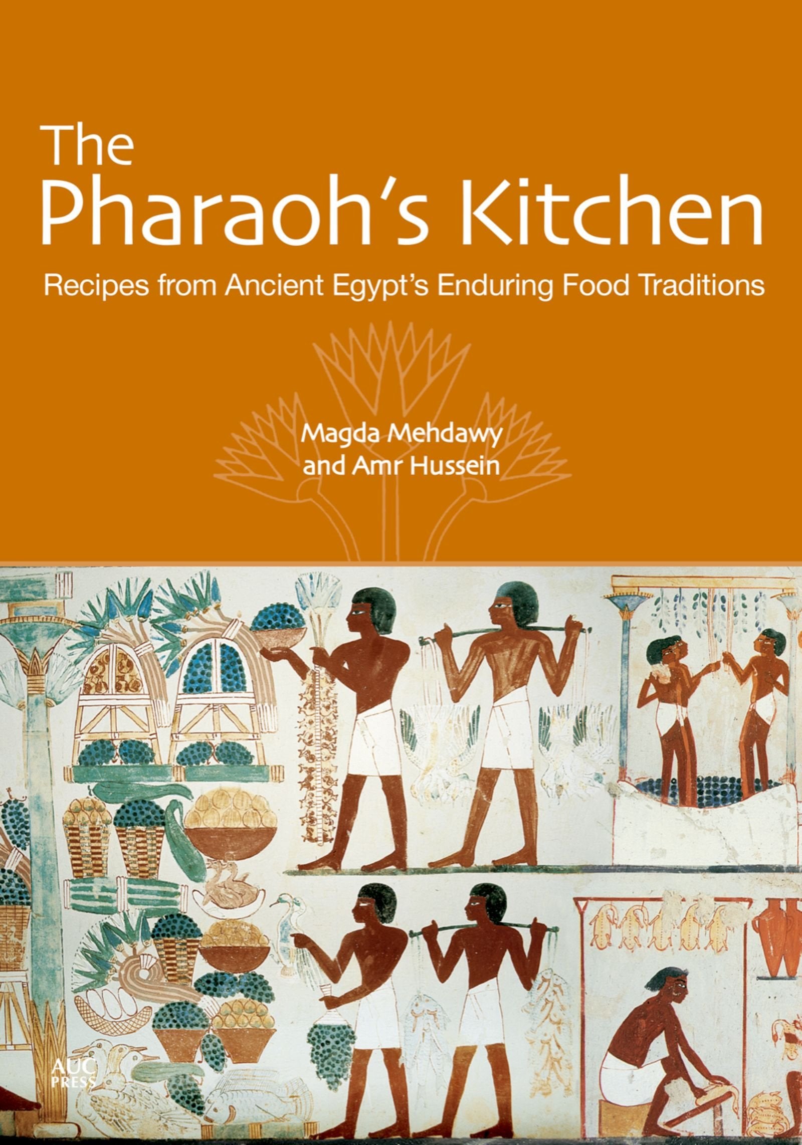 The Pharaoh's Kitchen: Recipes from Ancient Egypts Enduring Food Traditions (Magda Mehdawy, Amr Hussein)