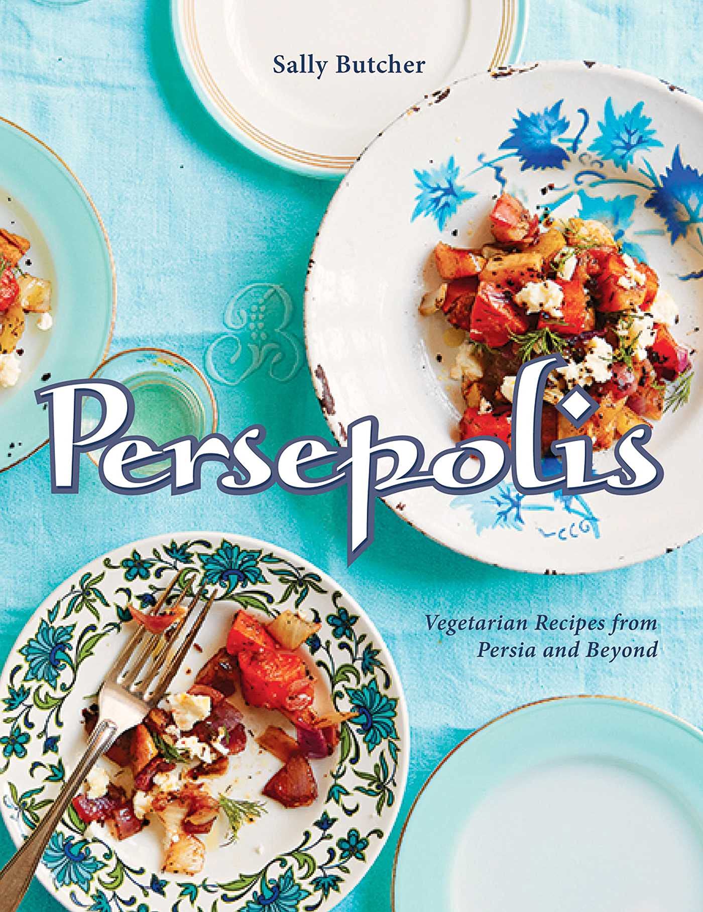 Persepolis: Vegetarian Recipes from Persia and Beyond (Sally Butcher)