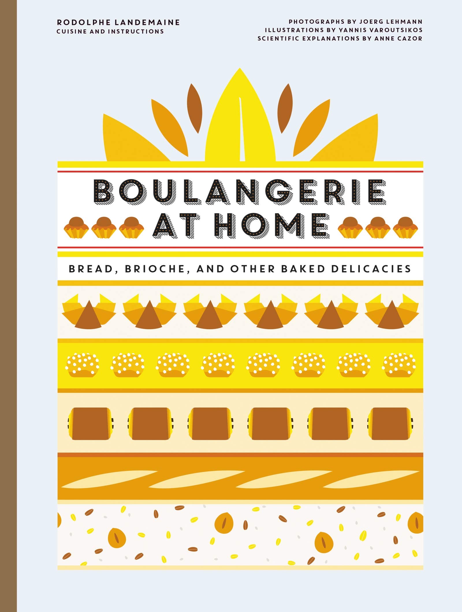 Boulangerie at Home: Bread, Brioche, and Other Baked Delicacies (Rodolphe Landemaine)