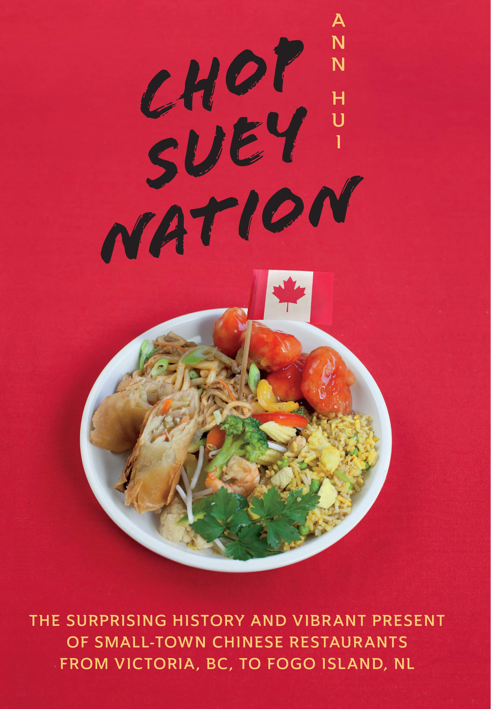 Chop Suey Nation: The Legion Cafe and Other Stories from Canada's Chinese Restaurants (Ann Hui)