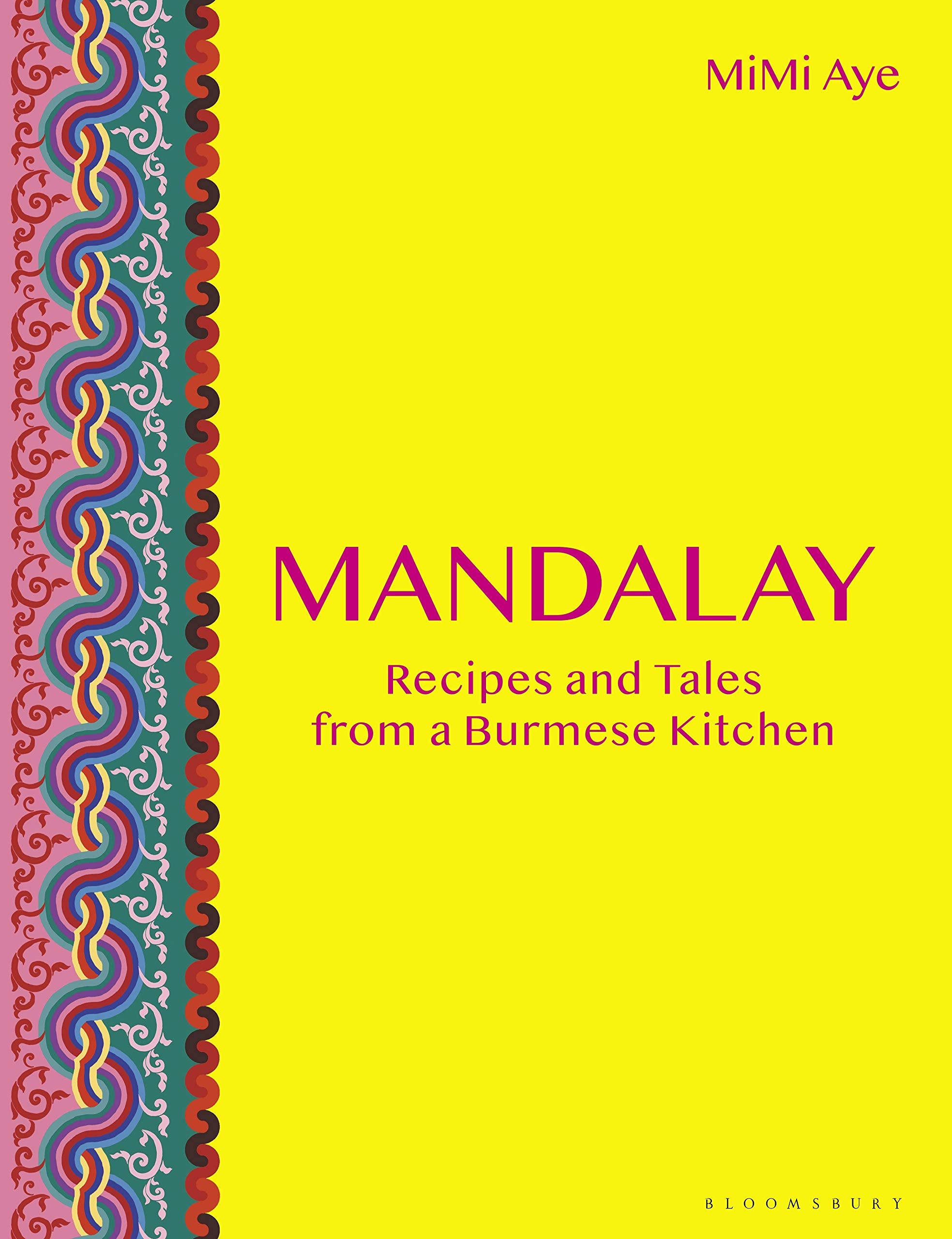 Mandalay: Recipes and Tales from a Burmese Kitchen (MiMi Aye)