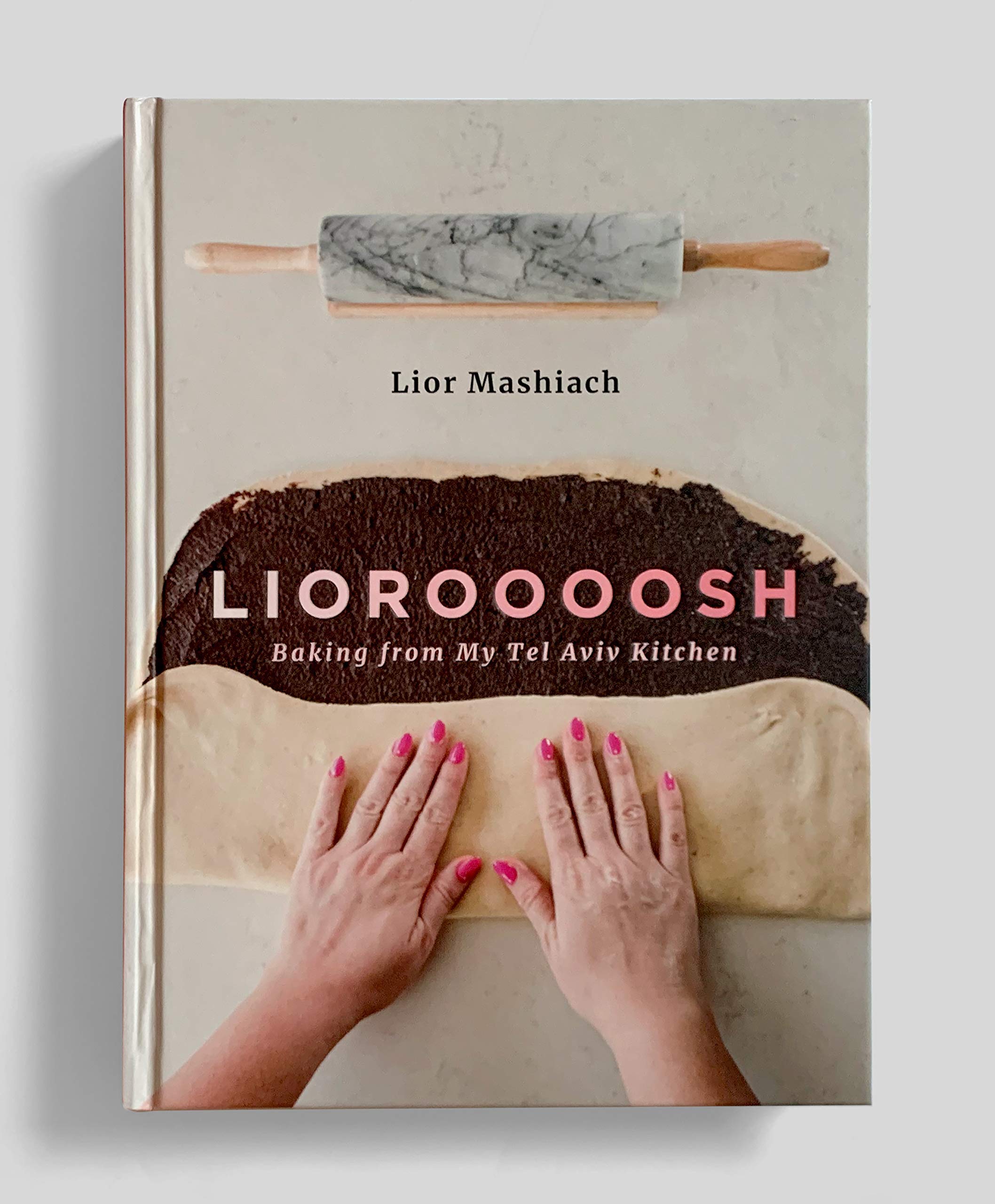 Lioroooosh: Baking from my Tel Aviv Kitchen (Lior Mashiach)