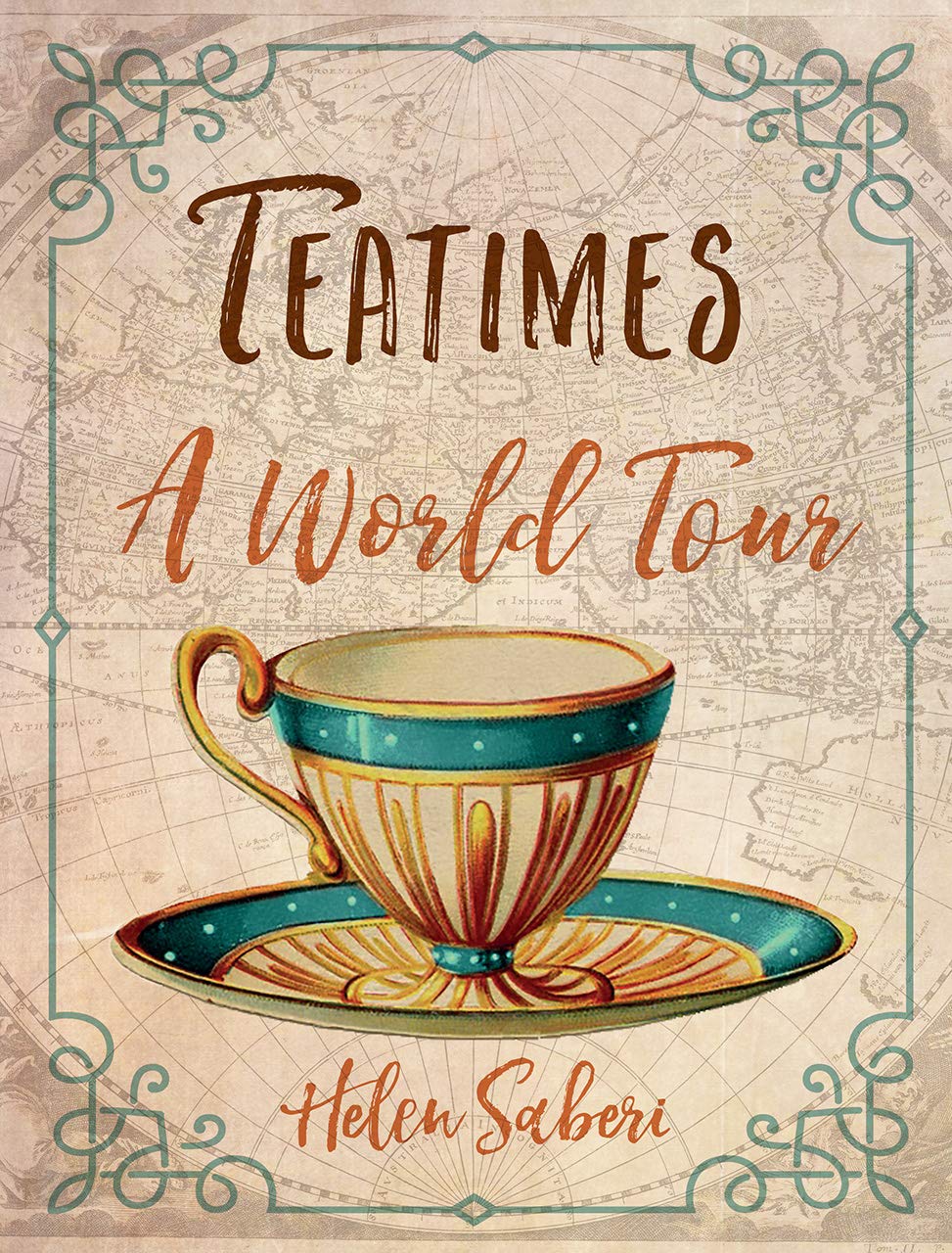 Teatimes: A World Tour (Helen Saberi)