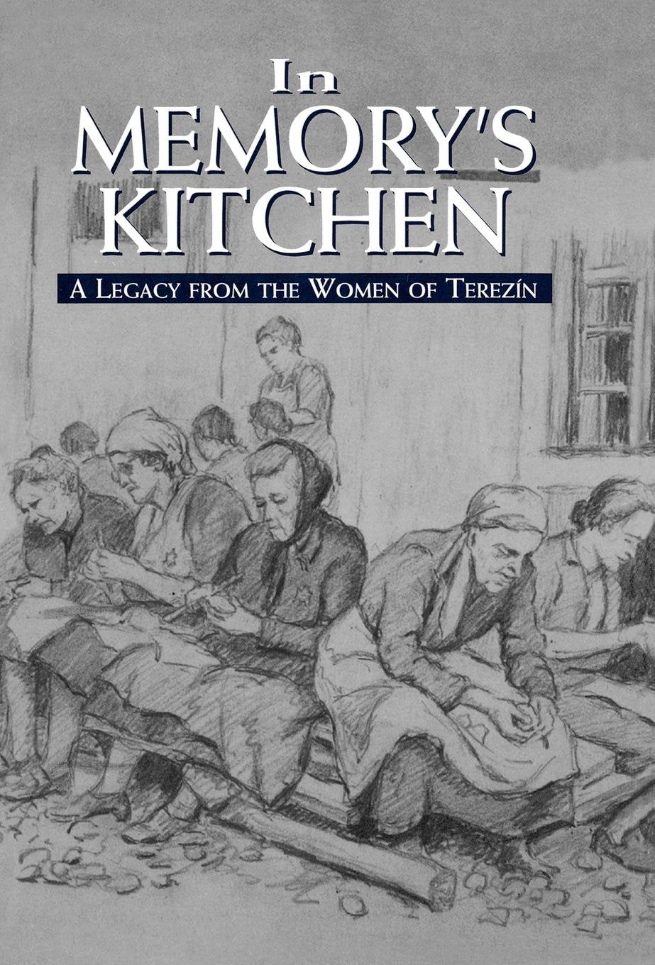 In Memory's Kitchen: A Legacy from the Women of Terezin ( Cara De Silva)