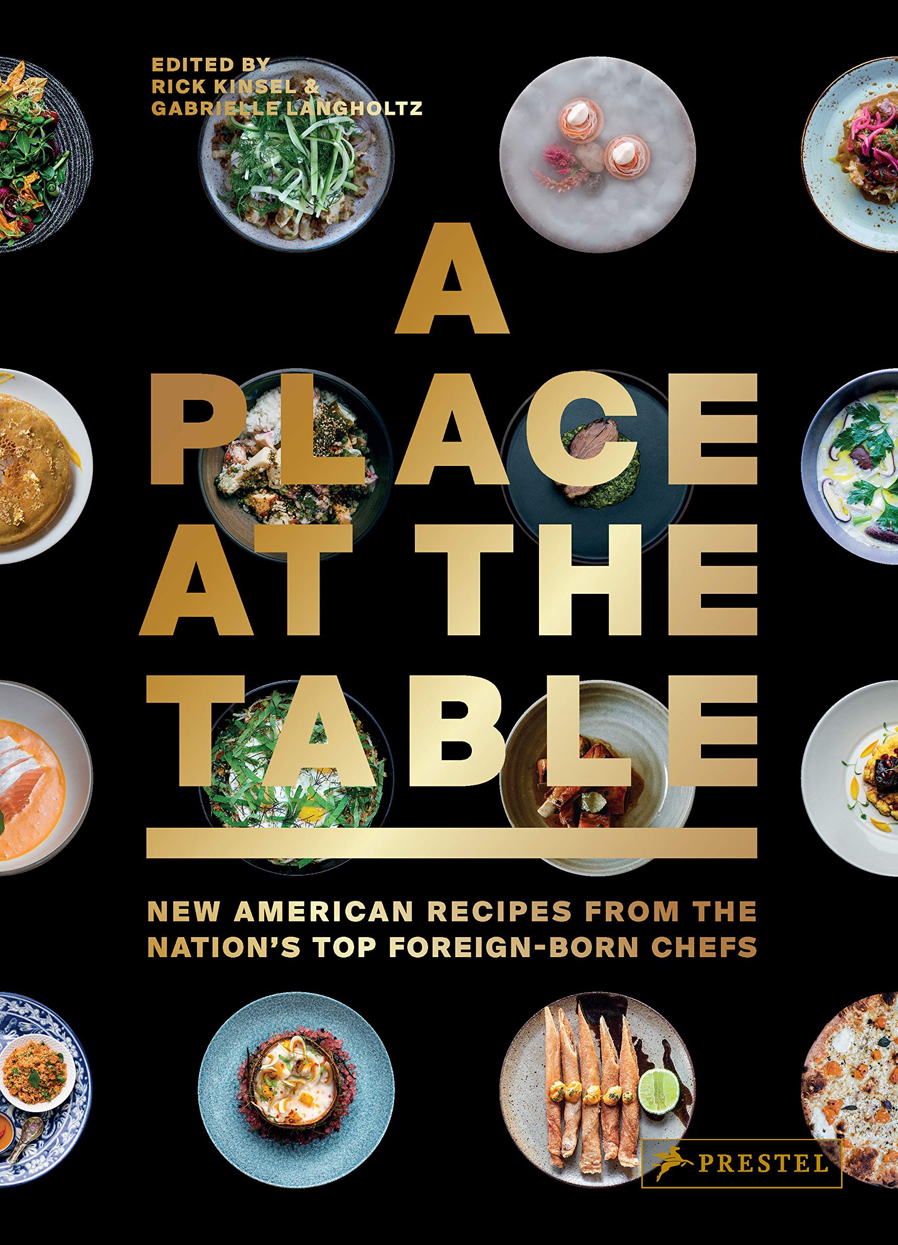 A Place at the Table: New American Recipes from the Nation's Top Foreign-Born Chefs (Rick Kinsel, Gabrielle Langholtz)