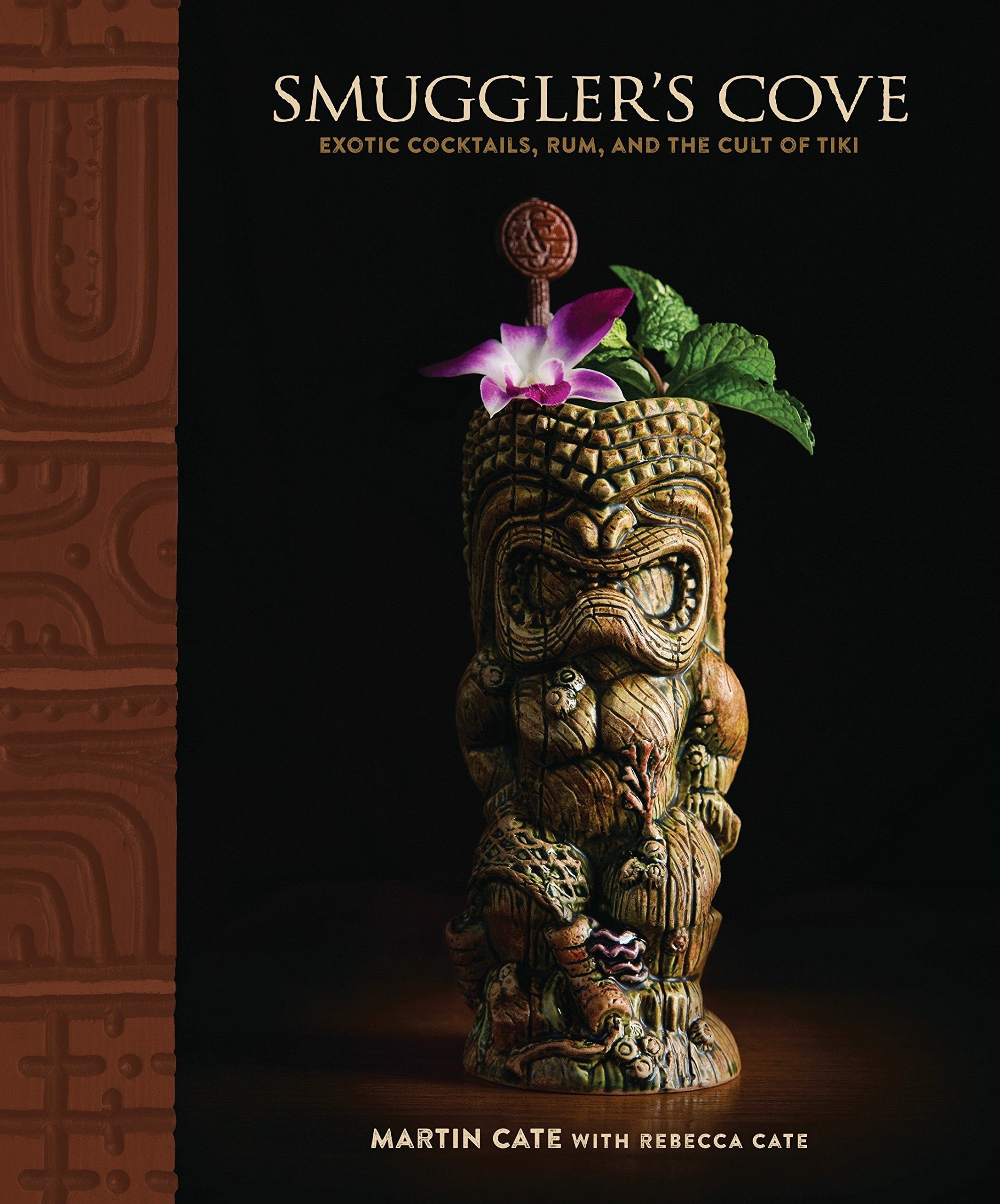 Smuggler's Cove: Exotic Cocktails, Rum, and the Cult of Tiki (Martin Cate, Rebecca Cate)