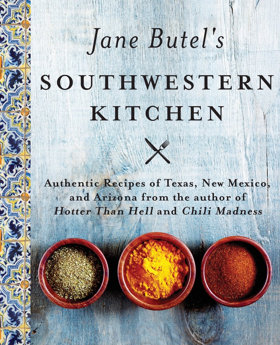 Jane Butel's Southwestern Kitchen: Authentic Recipes of Texas, New Mexico, and Arizona (Jane Butel)