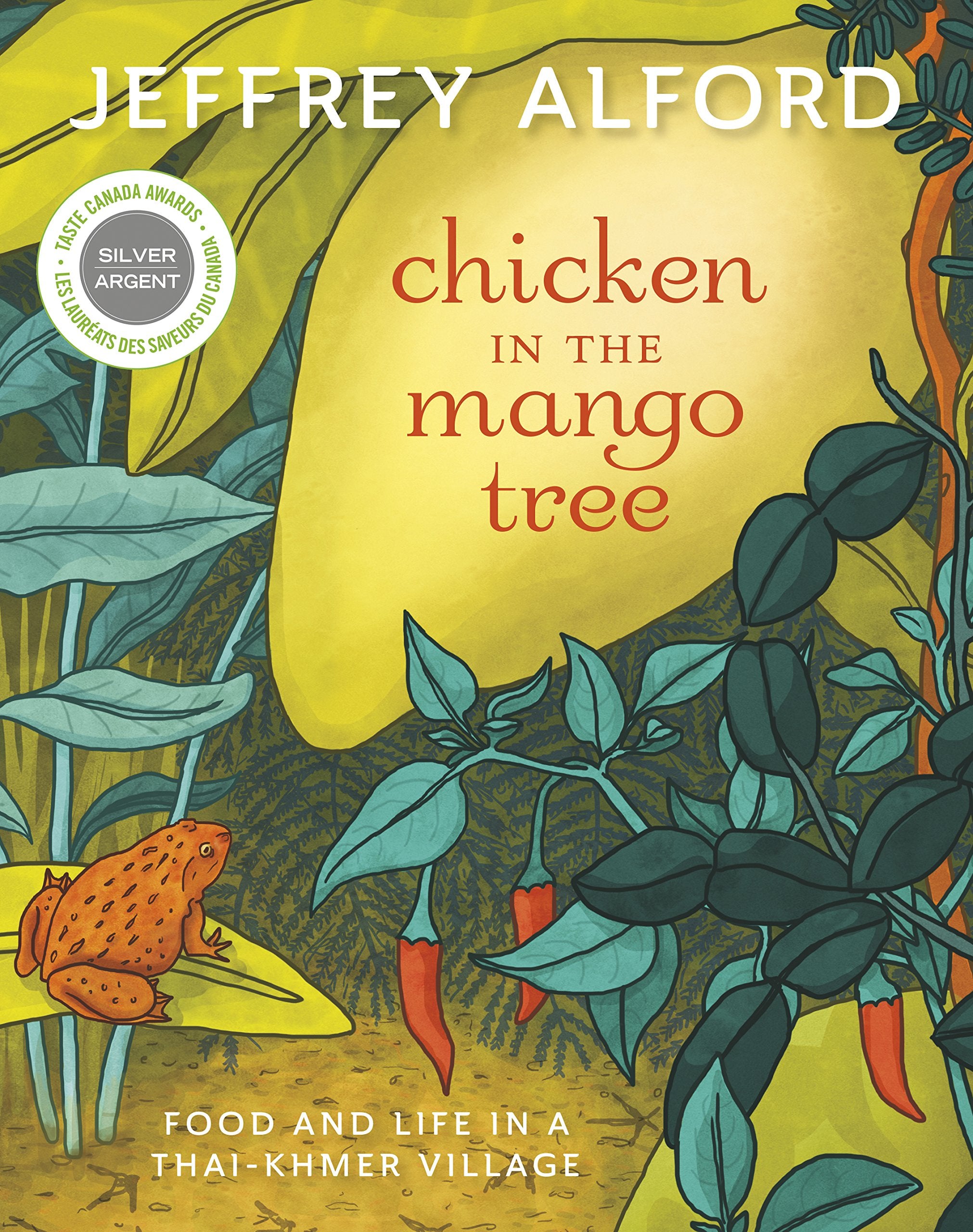 Chicken in the Mango Tree: Food and Life in a Thai-Khmer Village (Jeffrey Alford)