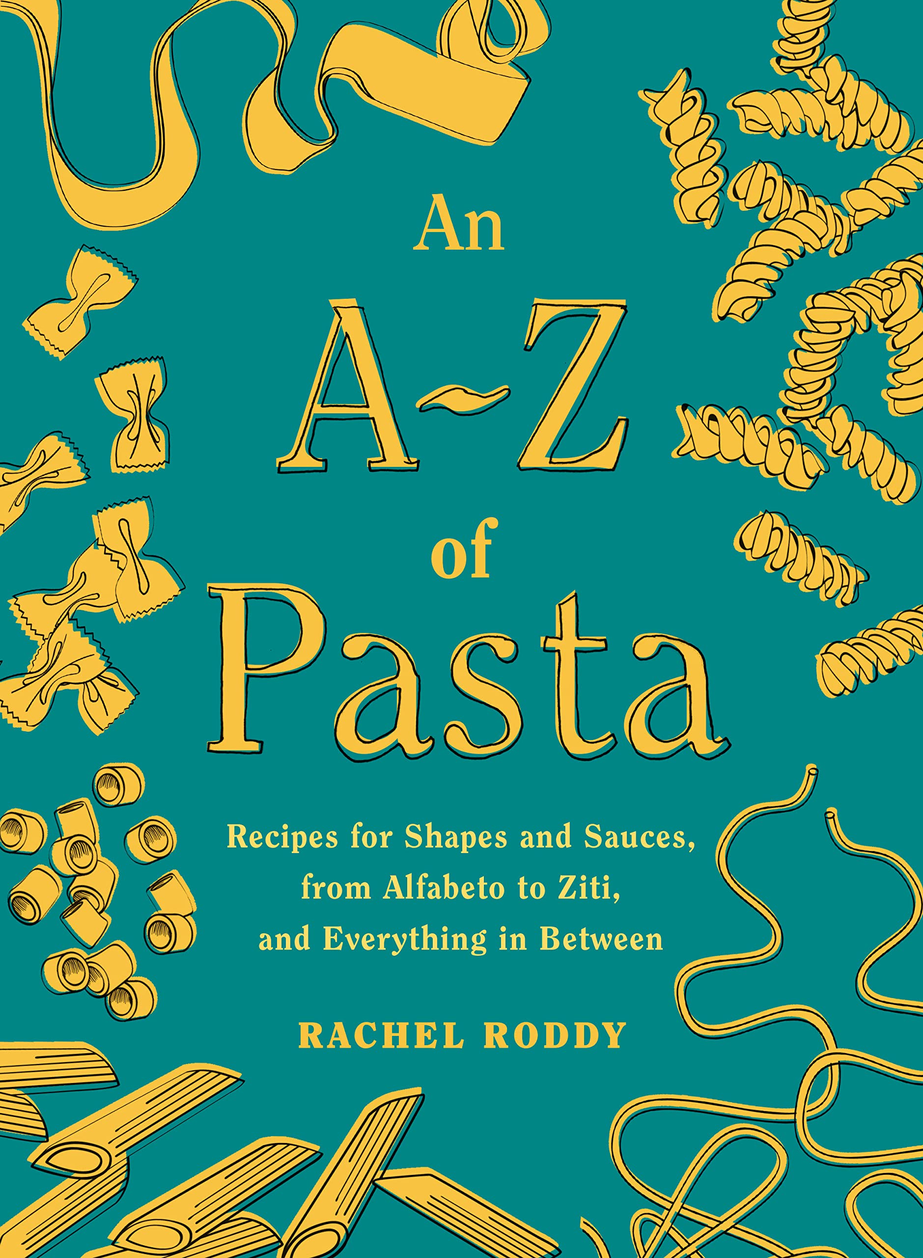 An A-Z of Pasta: Recipes for Shapes and Sauces, from Alfabeto to Ziti, and Everything in Between (Rachel Roddy) *Signed*