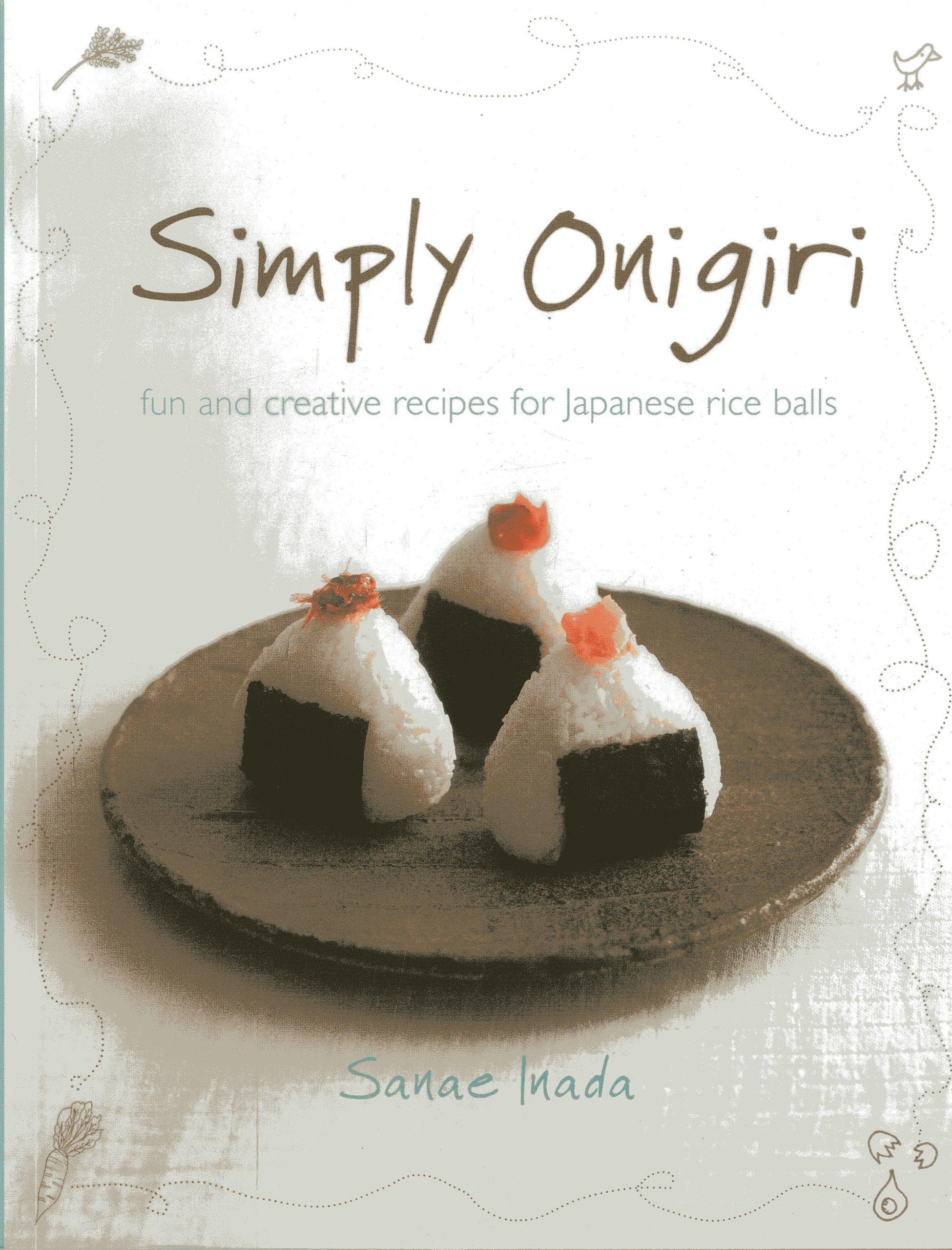 Simply Onigiri: Fun & Creative Recipes for Japanese Rice Balls (Sanae Inada)