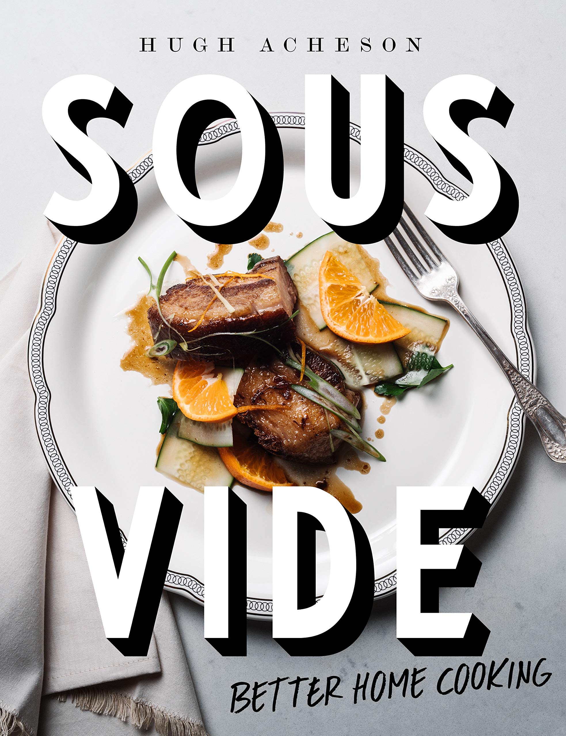 Sous Vide: Better Home Cooking: A Cookbook (Hugh Acheson) *Signed*
