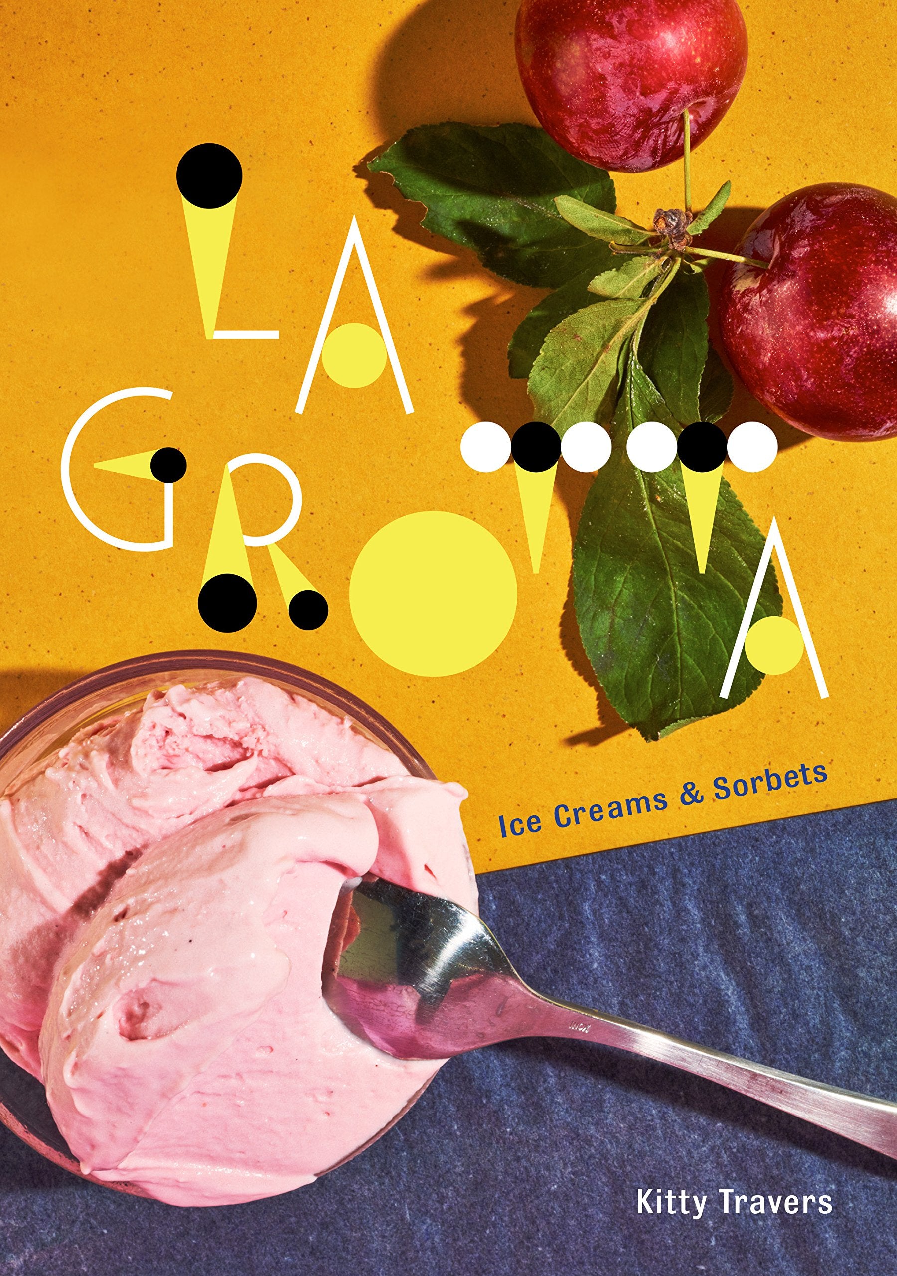 La Grotta: Ice Creams and Sorbets (Kitty Travers)