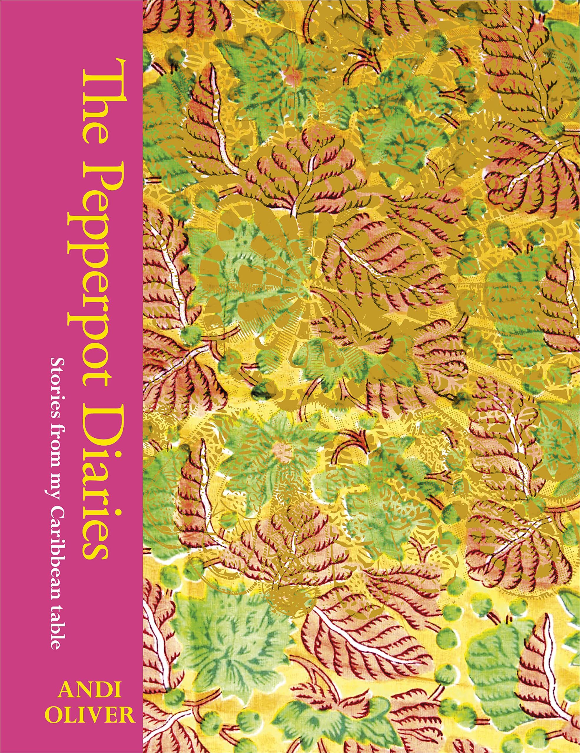 The Pepperpot Diaries: Stories From My Caribbean Table (Andi Oliver)