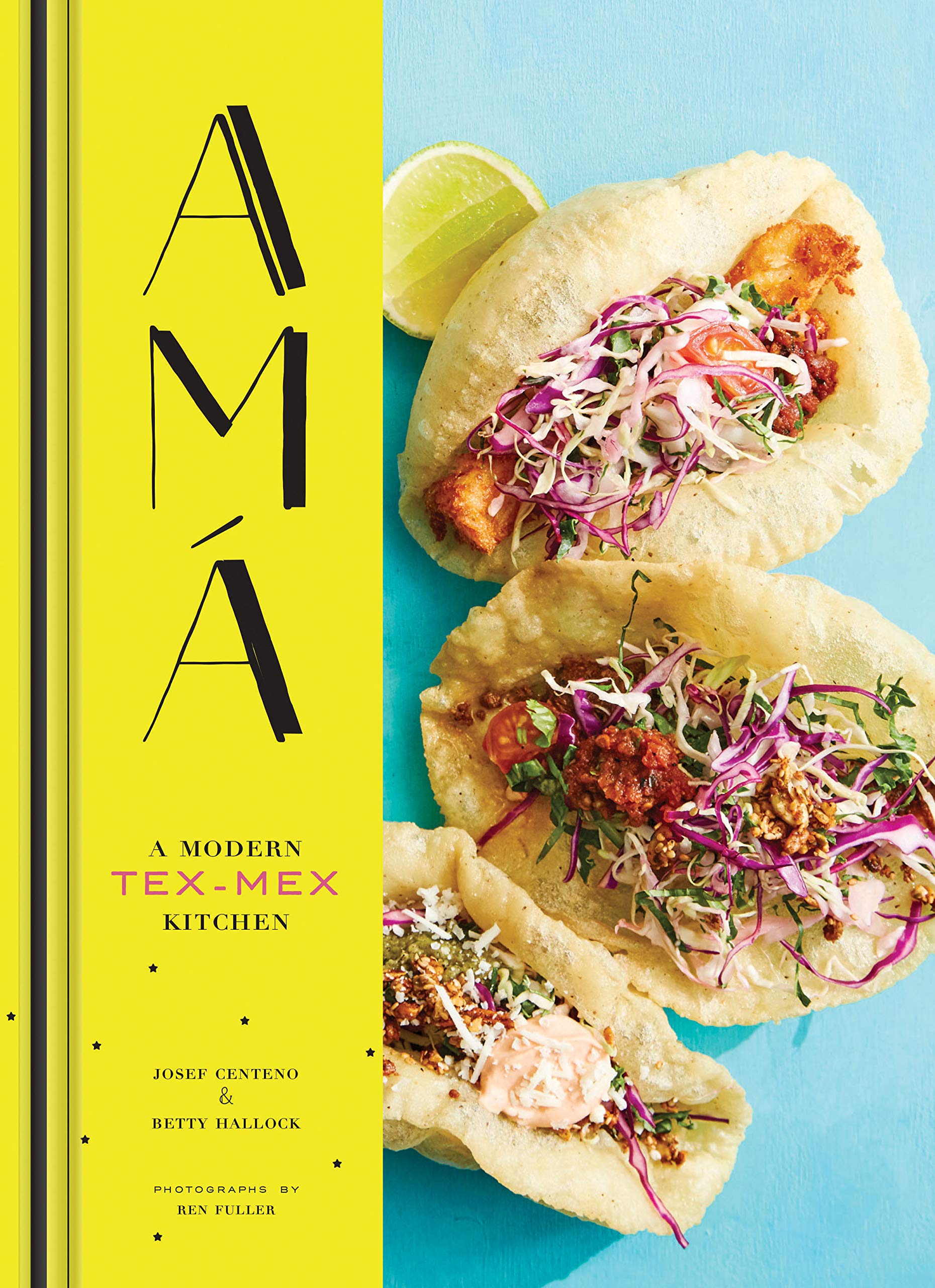 Ama: A Modern Tex-Mex Kitchen. (Josef Centeno, Betty Hallock)