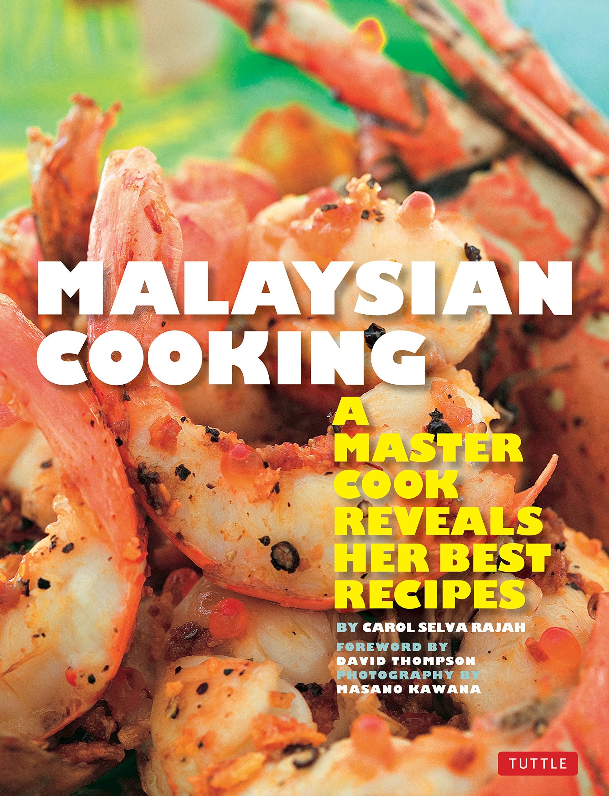 Malaysian Cooking: A Master Cook Reveals Her Best Recipes (Carol Selva Rajah)
