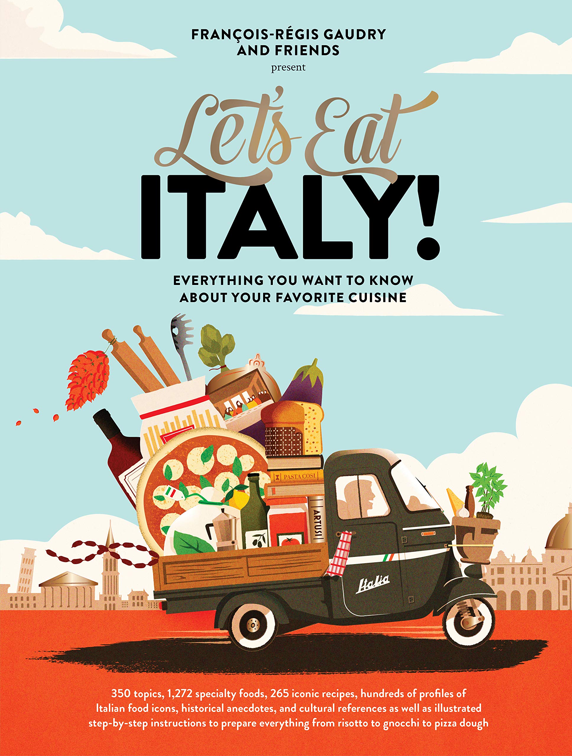 Let's Eat Italy! Everything You Want to Know About Your Favorite Cuisine (François-Régis Gaudry)