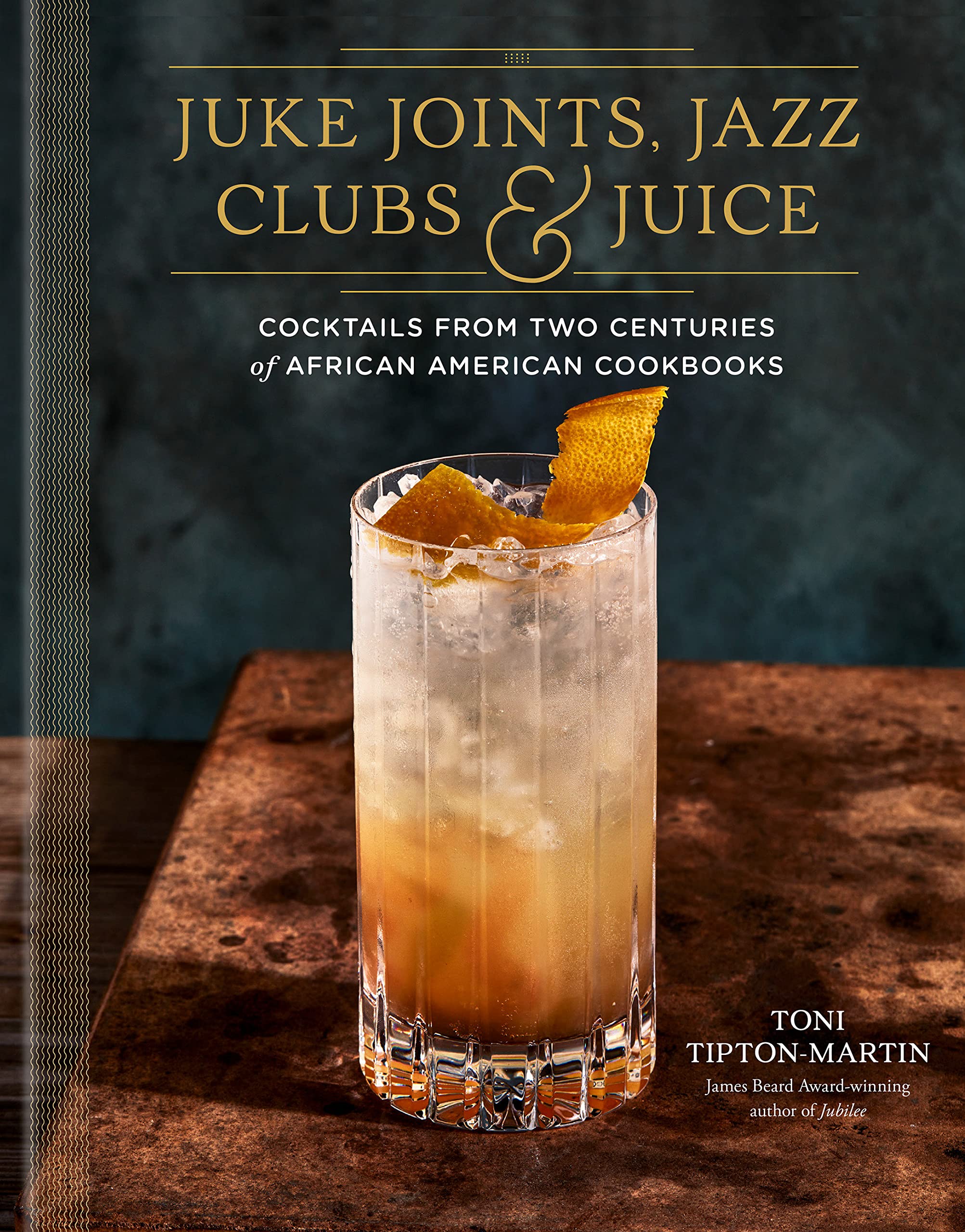 Juke Joints, Jazz Clubs, and Juice: A Cocktail Recipe Book (Toni Tipton-Martin) *Signed*